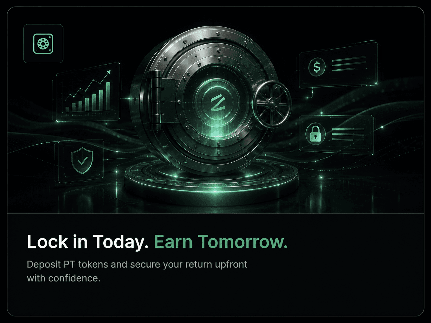 Lock Fixed Yield - Deposit PT tokens and secure your return upfront with confidence.